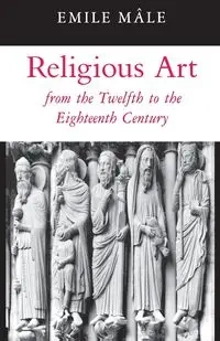 Religious Art from the Twelfth to the Eighteenth Century - Emile Mâle