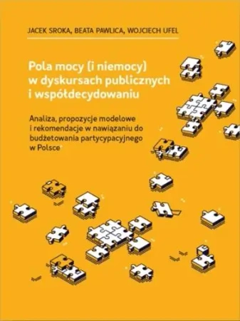 Pola mocy (i niemocy) w dyskursach publicznych... - Jacek Sroka, Beata Pawlica, Wojciech Ufel