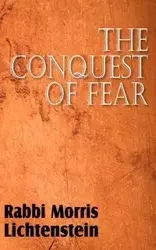 The Conquest of Fear - Morris Lichtenstein Rabbi