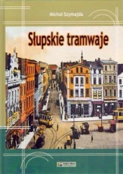 Słupskie tramwaje - Michał Szymajda