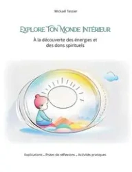 Explore ton monde intérieur - Tessier Mickaël