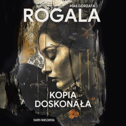 audiobook Kopia doskonała - Małgorzata Rogala