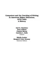 Computers and the Teaching of Writing in American Higher Education, 1979-1994 - Gail Hawisher