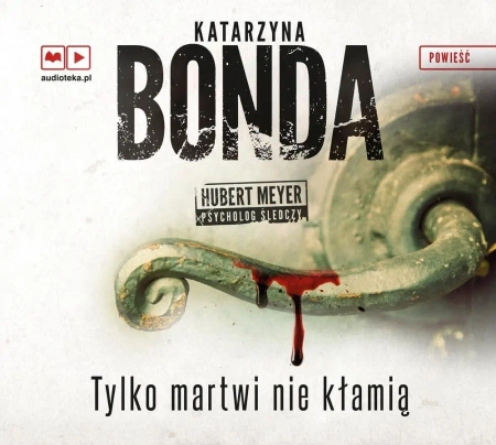 Tylko martwi nie kłamią audiobook - Katarzyna Bonda