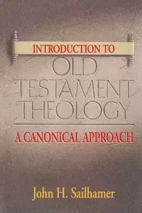 Introduction to Old Testament Theology - John H. Sailhamer