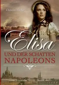 Elisa und der Schatten Napoleons - Christine Fischer
