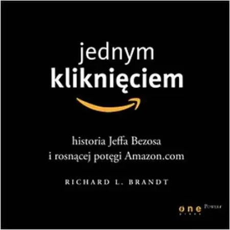 audiobook Jednym kliknięciem. Historia Jeffa Bezosa i rosnącej potęgi Amazon.com - Richard L. Brandt