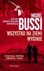 Wszystko na Ziemi wyginie - Michel Bussi, Krystyna Szeżyńska-Mackowiak