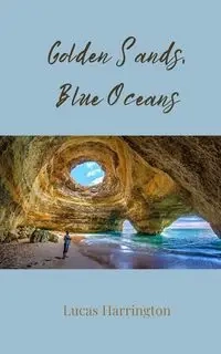 Golden Sands, Blue Oceans - Lucas Harrington