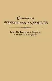Genealogies of Pennsylvania Families. from the Pennsylvania Magazine of History and Biography - Pennsylvania Magazine of History and Bio