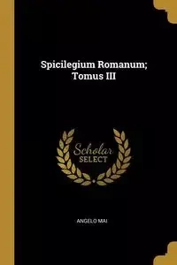 Spicilegium Romanum; Tomus III - Mai Angelo