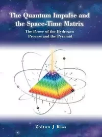 The Quantum Impulse and the Space-Time Matrix - Kiss Zoltan J