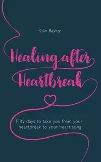 Healing After Heartbreak - Bayley Glin