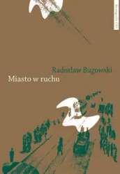 Miasto w ruchu - Radosław Bugowski
