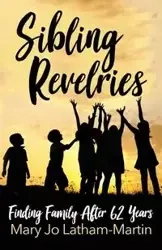 Sibling Revelries - Mary Jo Latham-Martin