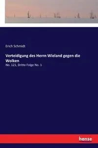 Verteidigung des Herrn Wieland gegen die Wolken - Erich Schmidt