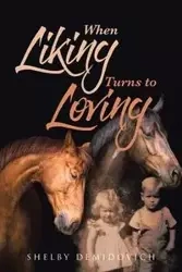 When Liking Turns to Loving - Shelby Demidovich