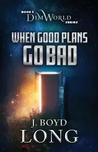 When Good Plans Go Bad - Long Boyd J.