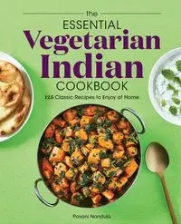 The Essential Vegetarian Indian Cookbook - Nandula Pavani