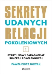 Stary i nowy paradygmat sukcesji pokoleniowej T.1 - Paweł Piotr Nowak