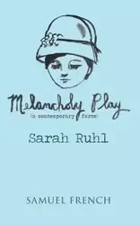 Melancholy Play - Sarah Ruhl Playwright