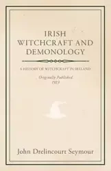 Irish Witchcraft and Demonology - Seymour John Drelincourt