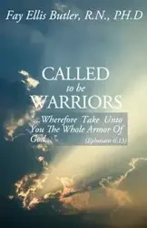 Called to Be Warriors - Fay Ellis Butler Rn Phd
