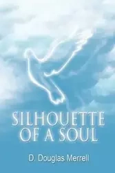 Silhouette of a Soul - Douglas Merrell D