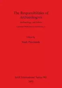 The Responsibilities of Archaeologists - Pluciennik Mark