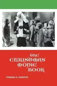 The Christmas Movie Book - Christie Thomas A.