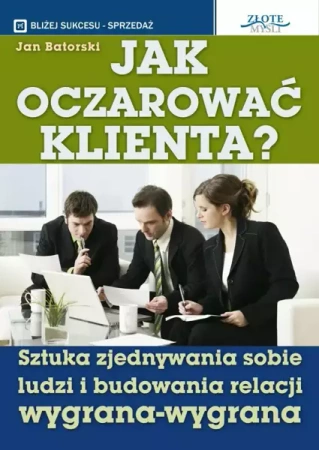 Jak oczarować klienta (Wersja elektroniczna (PDF)) - Jan Batorski
