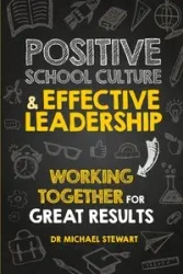Positive School Culture & Effective Leadership - Dr Stewart Michael