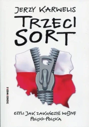 eBook Trzeci sort, czyli jak zakończyć wojnę polsko-polską - Jerzy Karwelis epub mobi