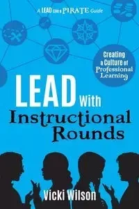 Lead with Instructional Rounds - Wilson Vicki