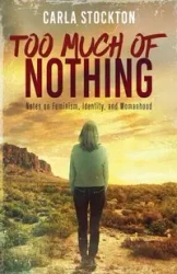 Too Much Of Nothing - Carla Stockton