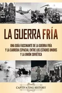 La Guerra Fría - History Captivating