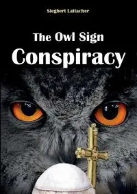 The Owl Sign Conspiracy - Lattacher Siegbert