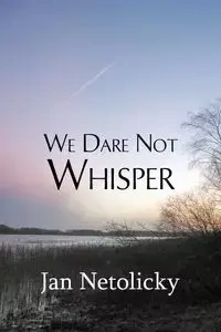 We Dare Not Whisper - Jan Netolicky