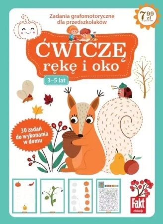Ćwiczę rękę i oko. Zabawy grafomotoryczne dla przedszkolaków 3-5 lat. Fakt dzieciom 5/2021 - praca zbiorowa