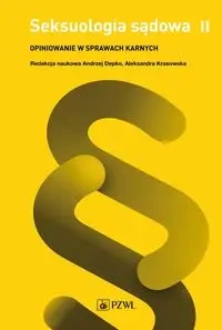 Seksuologia sądowa. Opiniowanie w sprawach.. T.2 - Andrzej Depko, Aleksandra Krasowska