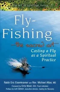 Fly Fishing-The Sacred Art - Eric Eisenkramer Rabbi