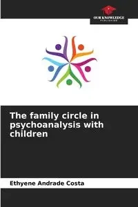 The family circle in psychoanalysis with children - Andrade Costa Ethyene