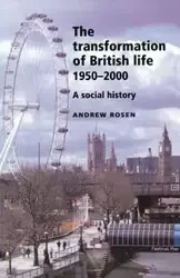 Transformation of British Life 1950-2000 - Andrew Rosen