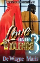 Love Hates Violence 3 - Maris De'Wayne