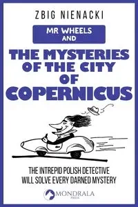 Mr. Wheels and the Mysteries of the City of Copernicus - Nienacki Zbig