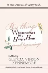 Whispers of God to a Hungry Heart - Glenda Kennemore Vinson