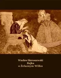 eBook Bajka o Żelaznym Wilku - Wacław Sieroszewski epub mobi