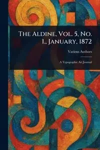 The Aldine, Vol. 5, No. 1., January, 1872 - Various