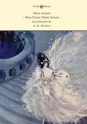Told Again - Old Tales Told Again - Illustrated by A. H. Watson - Walter Mare de la