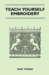 Teach Yourself Embroidery - Thomas Mary